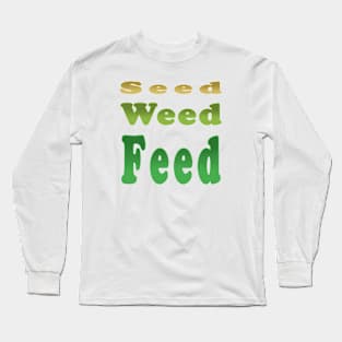 SEED WEED FEED Long Sleeve T-Shirt